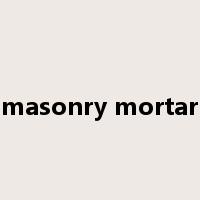 masonry mortar是什么意思