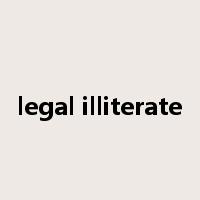 legal illiterate是什么意思