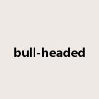 bull-headed是什么意思