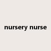 nursery nurse是什么意思