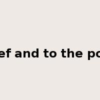 brief and to the point是什么意思