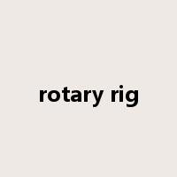 rotary rig是什么意思
