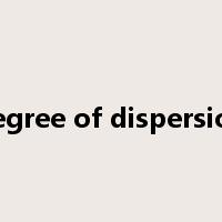degree of dispersion是什么意思