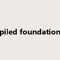 piled foundation是什么意思