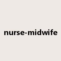 nurse-midwife是什么意思