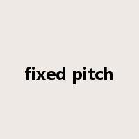 fixed pitch是什么意思