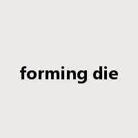 forming die是什么意思