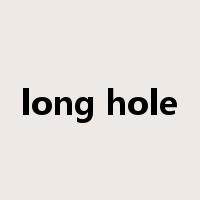 long hole是什么意思