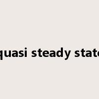 quasi steady state是什么意思