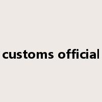customs official是什么意思