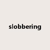 slobbering是什么意思