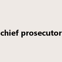 chief prosecutor是什么意思