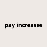 pay increases是什么意思