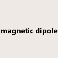 magnetic dipole是什么意思