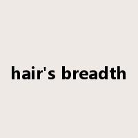 hair's breadth是什么意思