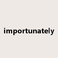 importunately是什么意思