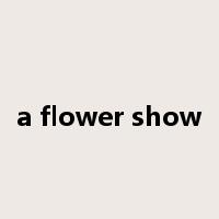 a flower show是什么意思