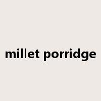 millet porridge是什么意思