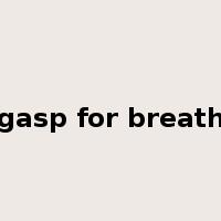 gasp for breath是什么意思
