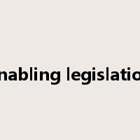 enabling legislation是什么意思
