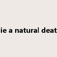 die a natural death是什么意思