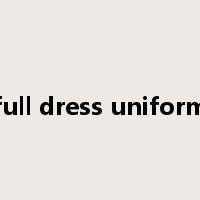 full dress uniform是什么意思