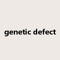 genetic defect是什么意思