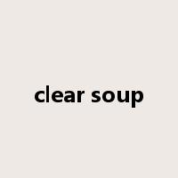 clear soup是什么意思
