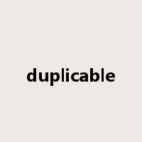 duplicable是什么意思