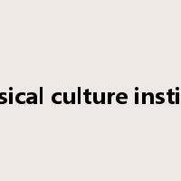 physical culture institute是什么意思