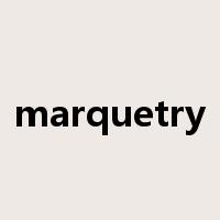 marquetry是什么意思