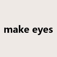 make eyes是什么意思