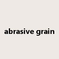 abrasive grain是什么意思