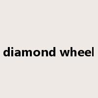 diamond wheel是什么意思