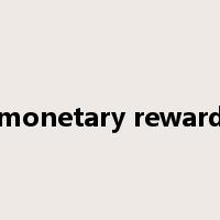 monetary reward是什么意思
