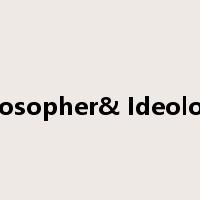 Philosopher& Ideologist是什么意思