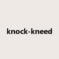 knock-kneed是什么意思