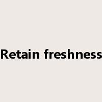 Retain freshness是什么意思