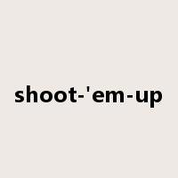 shoot-'em-up是什么意思