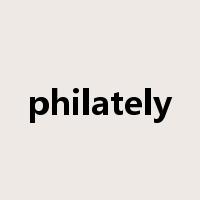philately是什么意思