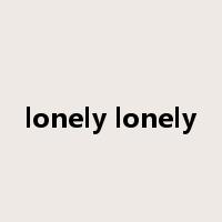 lonely lonely是什么意思