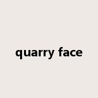 quarry face是什么意思