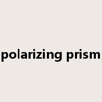 polarizing prism是什么意思
