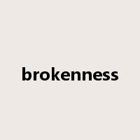 brokenness是什么意思
