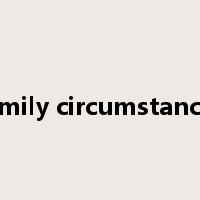 family circumstances是什么意思