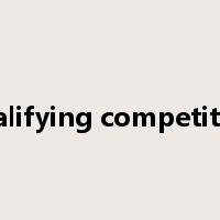 qualifying competition是什么意思