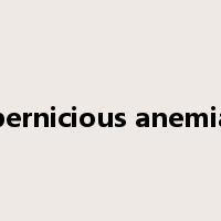 pernicious anemia是什么意思
