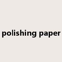 polishing paper是什么意思