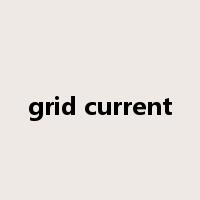 grid current是什么意思