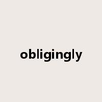 obligingly是什么意思